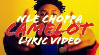 NLE Choppa  Camelot LYRICS [upl. by Oeak444]