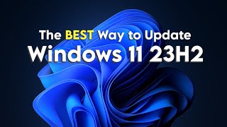 The BEST Way to Update Windows 11 23H2 [upl. by Barry]