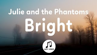 Julie and the Phantoms  Bright Lyrics ​ft Madison Reyes From Julie and the Phantoms Season 1 [upl. by Eniortna563]