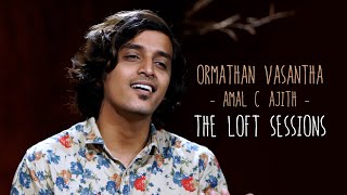 Ormathan Vasantha  Amal C Ajith  The Loft Sessions wonderwallmedia​ [upl. by Chic]