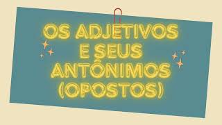 Os Adjetivos e seus Antônimos  The Adjectives and their Antonyms [upl. by Ardy926]