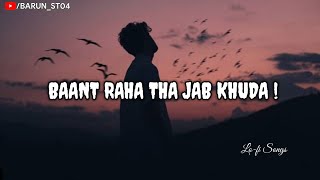 BAANT RAHA THA JAB KHUDA  SlowedReverse  Lofi Songs  Old Hindi Song viralvideo [upl. by Enelyad]