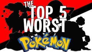 Pokémon Top 5  quotMy Top 5 Worst Pokémonquot [upl. by Zacharia]