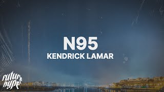 Kendrick Lamar  N95 Lyrics [upl. by Clymer]