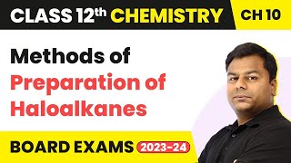 Methods of Preparation of Haloalkanes  Haloalkanes and Haloarenes Class 12 Chemistry Ch10 202223 [upl. by Nickola]