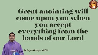 Great anointing will come upon you when you accept everything from our Lord  Fr Rojan George VRCM [upl. by Elora]