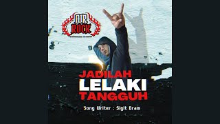 Lagu Indonesia Terbaru 2024  Jadilah Lelaki Tangguh Airrock  rockindonesia indonesianrock [upl. by Swart]