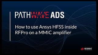 HFSS in ADS RFPro streamlines EMCircuit Cosimulation and 3DEM analysis for MMIC Designers [upl. by Elatsyrc]