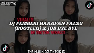 DJ PEMBERI HARAPAN PALSU BOOTLEG X JOB BYE BYE MENGKANE VIRAL TIKTOK TERBARU 2024 [upl. by Namus]