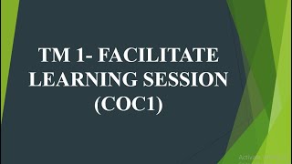 TM1 FACILITATE LEARNING SESSION COC1  FINAL SCRIPT FOR DEMONSTRATION [upl. by Olivie304]