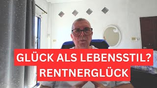 Glück als Lebensstil Was es heißt das Glück zu wählen RentnerGlück [upl. by Leahpar]