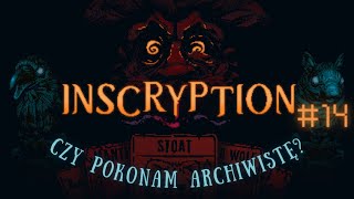 CZY POKONAM ARCHIWISTĘ  Inscryption 14 [upl. by Gray567]