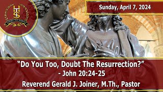 Sunday Service  April 7 2023  “Do You Too Doubt The Resurrectionquot  Rev Gerald J Joiner [upl. by Falcone]