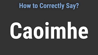 How to Pronounce Name Caoimhe Correctly [upl. by Leibrag]