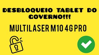 FORMATAR E DESBLOQUEAR TABLET DO GOVERNO  MULTILASER M10 4G PRO  MODELO LMSO0G [upl. by Sidky]