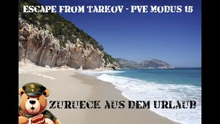 Escape from Tarkov  PvE Modus 15  Zurück aus dem Urlaub [upl. by Ariet]