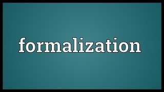 Formalization Meaning [upl. by Welcy]