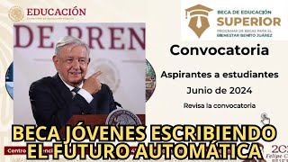 Convocatoria Universidades para el Bienestar Benito Juárez Junio 2024 Beca Automática [upl. by Clougher]