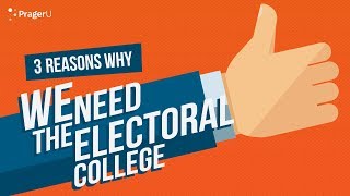 Three Reasons Why We Need the Electoral College [upl. by Rodd616]