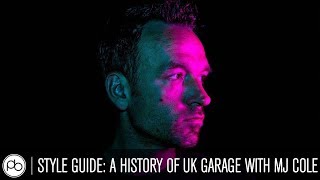 Style Guide UK Garage  Part 1  A History of UK Garage with MJ Cole [upl. by Yhtur]