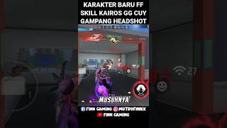 KARAKTER BARU FF SKILL KAIROS GG CUY BIKIN GAMPANG HEADSHOT freefire shorts short kairos [upl. by Stuart]