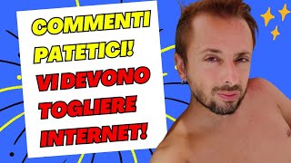 COMMENTI PATETICI E ROSICONI VI ANDREBBE TOLTO INTERNET [upl. by Putnam]