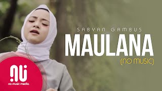 Ya Maulana Cover 2020  Official NO MUSIC Version  Sabyan Gambus Lyrics [upl. by Benis802]