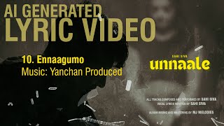 Sahi Siva  Ennaagumo  Yanchan Produced  UNNAALE 2024  Official Lyric Video [upl. by Leclair]