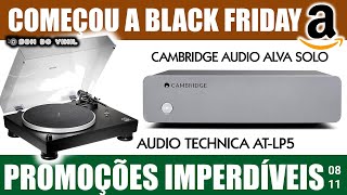 Ofertas da Amazon Audio Technica ATLP5 com R500 OFF  Cambridge Audio Alva Solo com 25 OFF [upl. by Aldas]