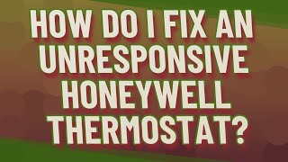 How do I fix an unresponsive Honeywell thermostat [upl. by Eenert]