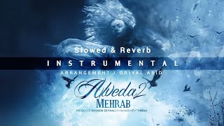 Mehrab  Alveda 2 Slowed  Reverb  Instrumental Beat  مهراب  الوداع 2 ArrOriyal Abid [upl. by Eilloh]