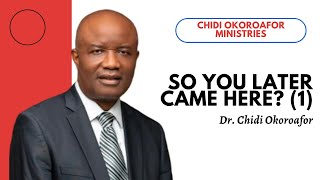 So You Later Came Here 1  Dr Chidi Okoroafor Message [upl. by Rehotsirk451]