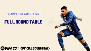 Full Round Table  Chappaqua Wrestling FIFA 23 Official Soundtrack [upl. by Uyekawa120]