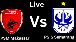 PSM Makassar vs PSIS Semarang Football live Goals2024 Pertandingan Hari Ini [upl. by Studdard]