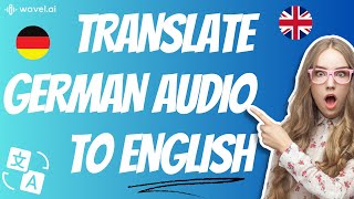 How to Translate German Audio to English Text  AI Audio Translator [upl. by Najed]