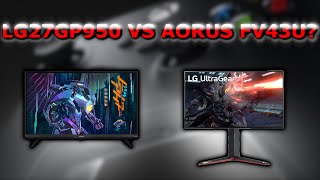 Should You Buy The LG27GP950 or The AORUS FV43U [upl. by Abocaj]