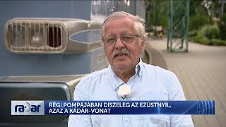 Radar  Régi pompájában díszeleg az ezüstnyíl azaz a Kádárvonat  HÍR TV [upl. by Dardani]