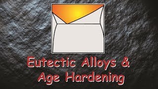 Eutectic alloys and Age hardening [upl. by Haleigh299]