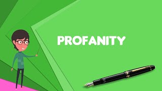 What is Profanity Explain Profanity Define Profanity Meaning of Profanity [upl. by Arodaeht197]