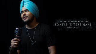 Soniye Je Tere Naal  GURUJEET ft SUNNY KARMAKAR  UNPLUGGED [upl. by Iam]