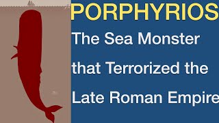 Porphyrios The Sea Monster that Terrorized the Late Roman Empire I Roman Moby Dick [upl. by Jos]