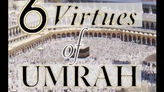 6 Virtues of Umrah [upl. by Brighton]