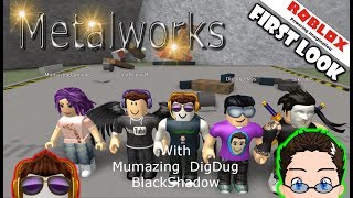 Roblox  Metalworks  First Look w Mumazing DigDug and BlackShadow [upl. by Andrei]