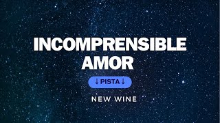 INCOMPRENSIBLE AMOR  NEW WINE PISTA INSTRUMENTAL [upl. by Katha360]