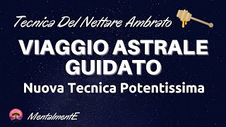 Viaggio Astrale Tecnica Del Miele Ambrato  Tecnica Potentissima Per Viaggiare In Astrale [upl. by Ylatan282]