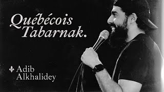 QUÉBÉCOIS TABARNAK Spectacle complet  Adib Alkhalidey [upl. by Laughlin]