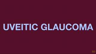 Glaucoma Session 21 Secondary Glaucomas with Multiple Mechanisms Part 1 Uveitis Tumors [upl. by Heather22]