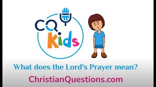 What does the Lords Prayer mean  CQ Kids [upl. by Nollid]