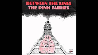 The Pink Fairies  Between The Lines  1976 [upl. by Meesak375]