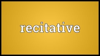 Recitative Meaning [upl. by Ahsitel163]